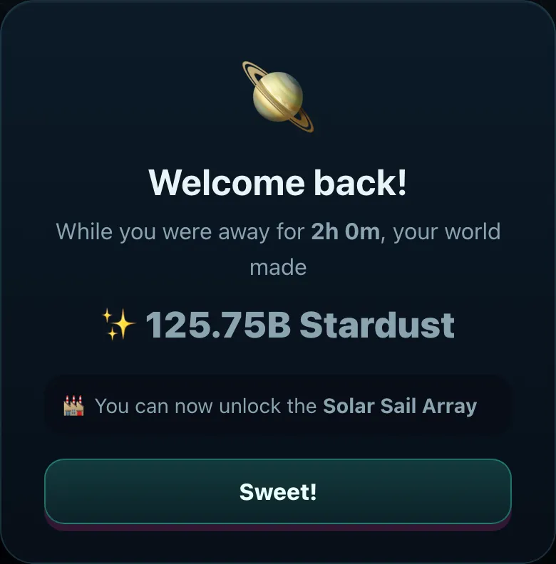 The Welcome Back modal: “While you were away for 2h 0m, your world made 125.75B Stardust”, a note that you can now unlock the Solar Sail Array, and a Sweet! button